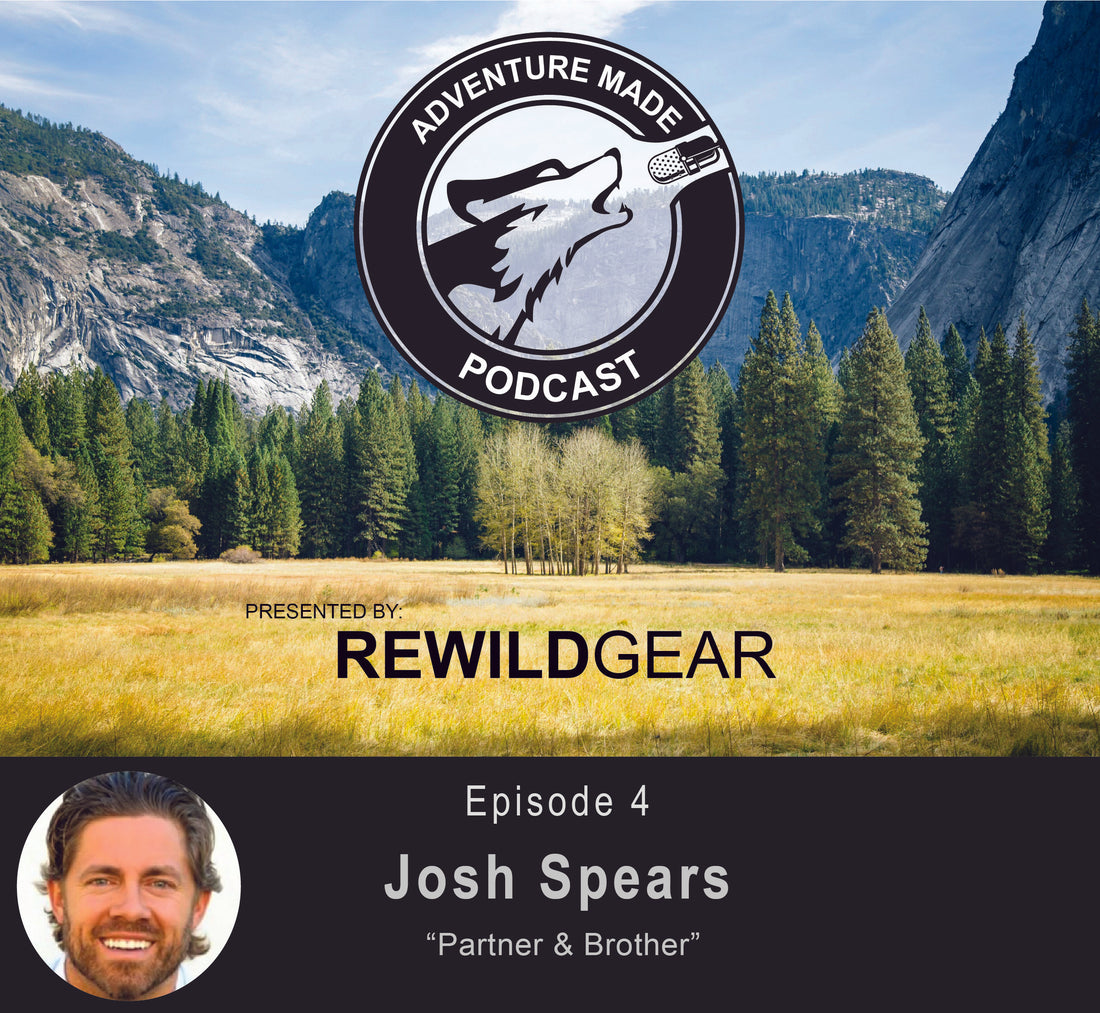 Ep 4: Interview with Rewild Gear Partner & Brother Josh Spears