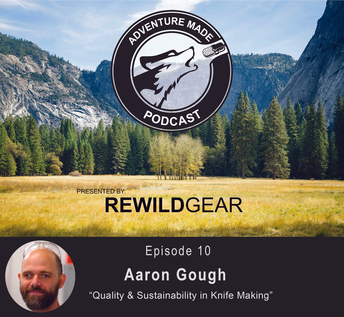 Ep 10: Aaron Gough on Quality & Sustainability in Knife Making