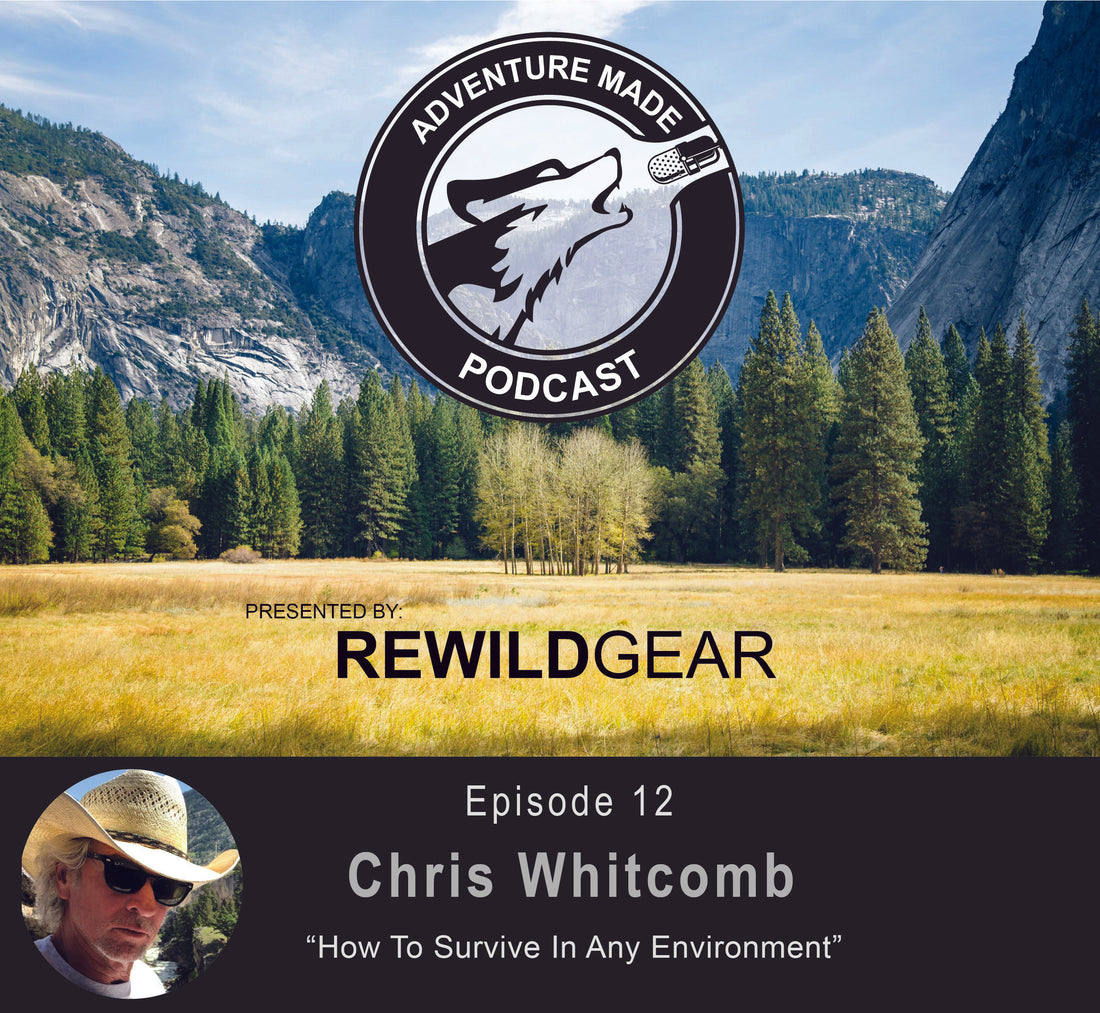 Ep 12: Chris Whitcomb on How to Survive in any Environment