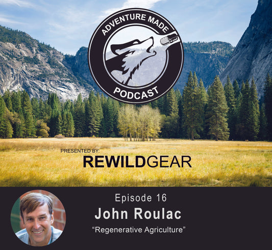 Ep 16: John Roulac on Regenerative Agriculture