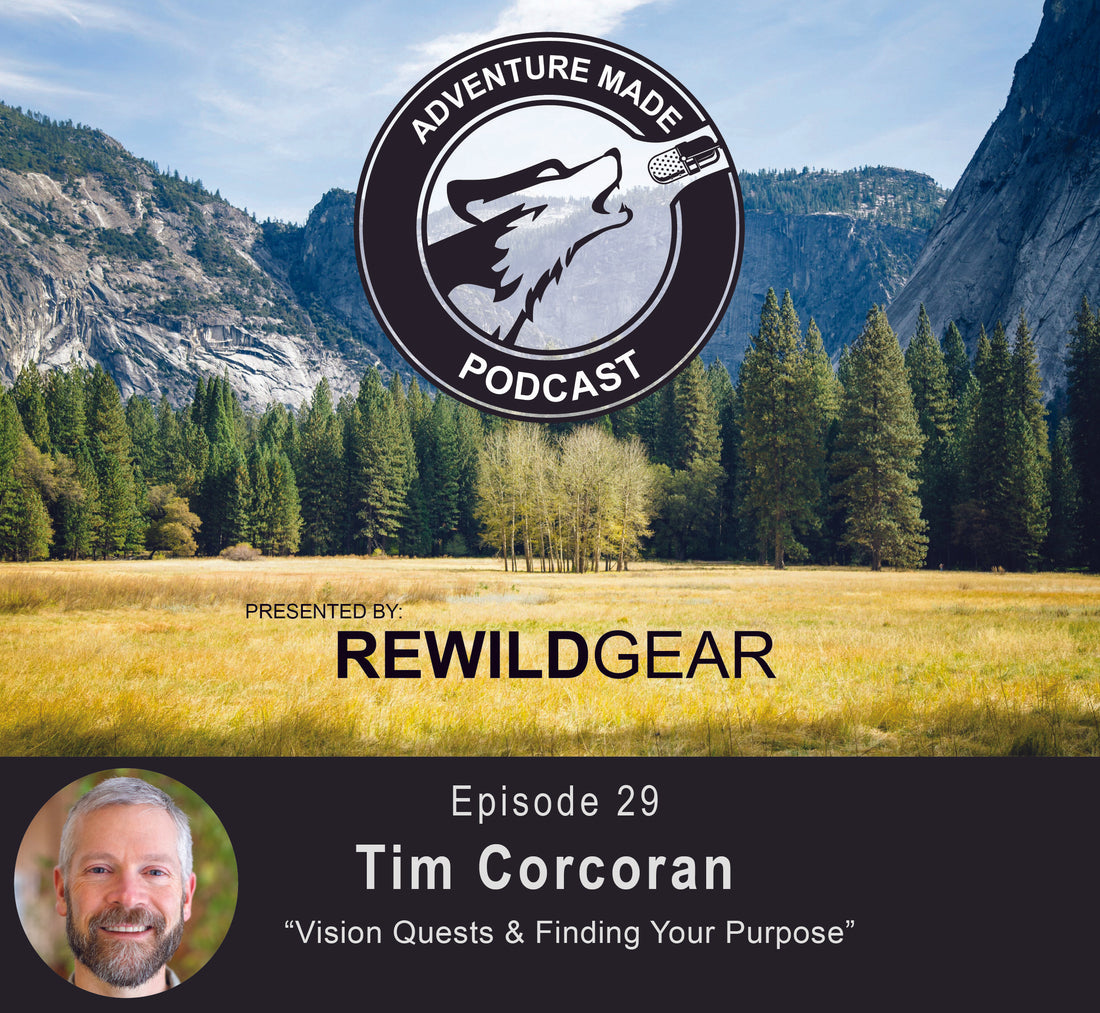Ep 28: Tim Corcoran on Vision Quests and Finding Your Purpose