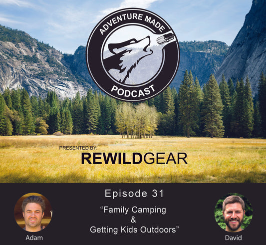 Ep 31: Adam & David on Family Camping & Getting Kids Outdoors